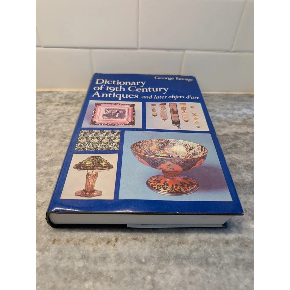 George Savage / DICTIONARY OF 19TH CENTURY ANTIQUES And Later Objects 1st‎ ed
